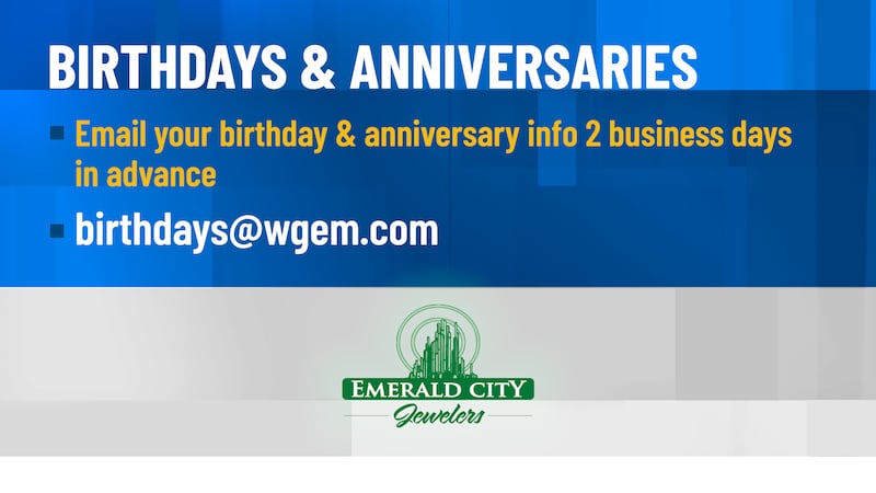 Send your birthdays and anniversaries to birthdays@wgem.com.